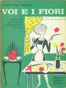Libro di Camilla Malvasia, Voi e i fiori, 1964 Edagricole